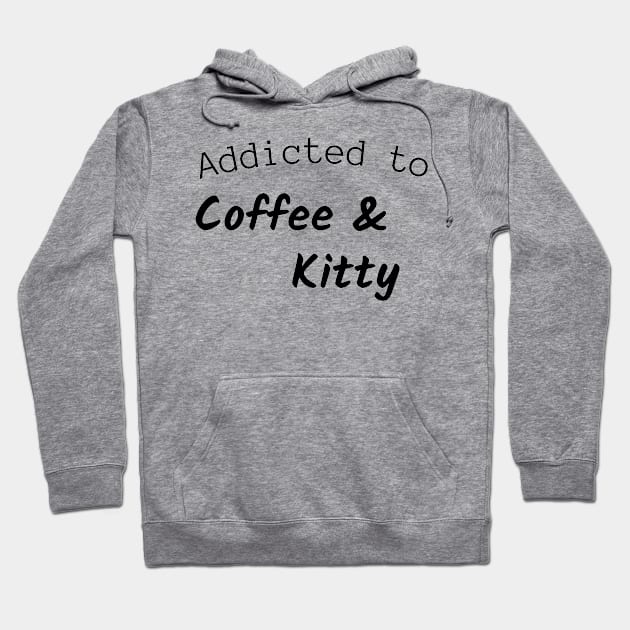 Addicted to coffee and kitty Hoodie by coffeewithkitty